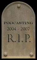 Podcasting am Ende