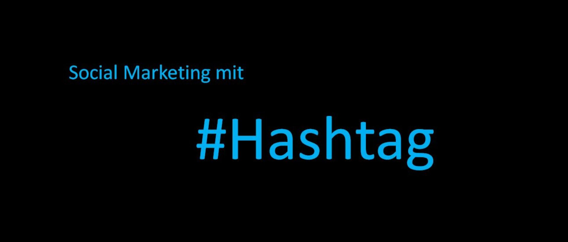 Übersicht zur Nutzung von Hashtags im Social Media Marketing