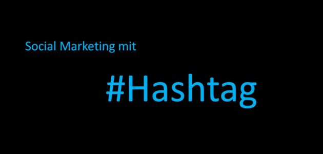 Übersicht zur Nutzung von Hashtags im Social Media Marketing