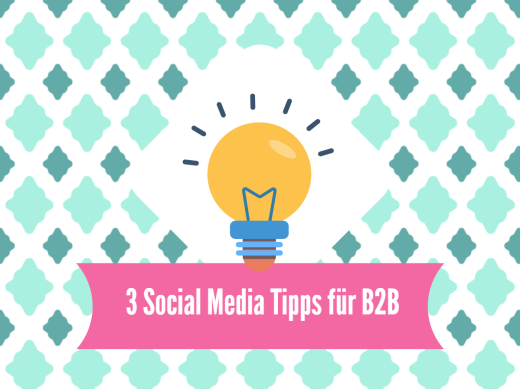 3 Social Media Tipps für B2B