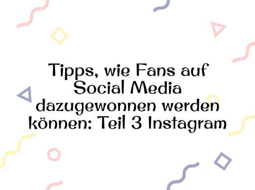 Tipps, wie Fans auf Social Media dazugewonnen werden können-Teil3Instagram