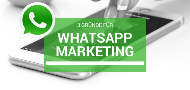 3 Gründe für WhatsApp Marketing