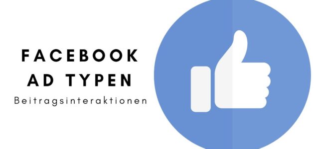 Auf dem Bild steht geschrieben "Facebook Ad Typen: Beitragsinteraktionen" in blau. Daneben ist ein Facebook Like Symbol.