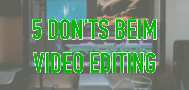 Video Editing Don'ts