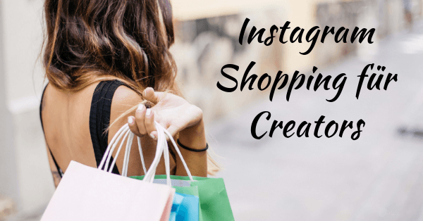 Instagram Shopping mit dem Shopping Tag für Influencer