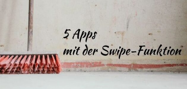 Man sieht ein Besen zum Wischen vor einer grauen Wand, oberhalb ist der Schriftzug "5 Apps mit der Swipe-Funktion".
