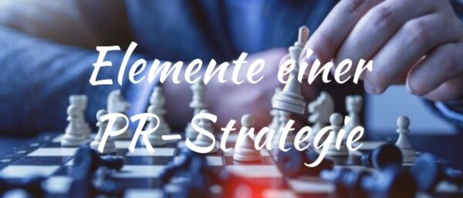 Wie beim Schach ist in der Kommunikation und im PR eine gute Strategie das A und O.
